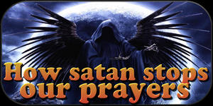 Combat in the heavenly Realm. How satan stops our prayers.