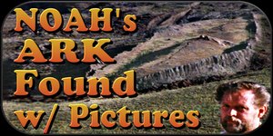 Noah's Ark Found, w/ Evidence + Pictures