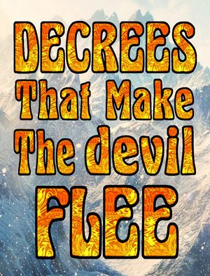 Decrees that make the devil flee