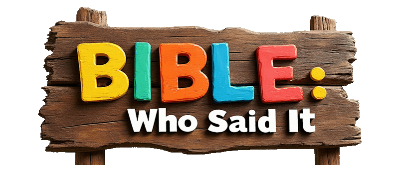 Bible Who Said It Game